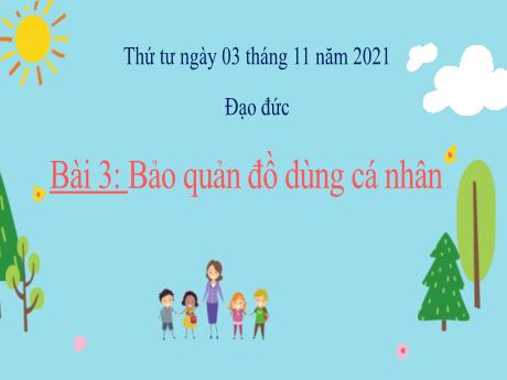 Bài giảng Đạo đức Lớp 2 - Bài 3: Bảo quản đồ dùng cá nhân - Năm học 2021-2022