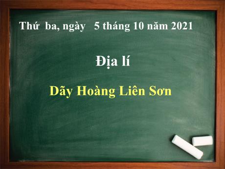 Bài giảng Địa lý Lớp 4 - Bài 1: Dãy Hoàng Liên Sơn - Năm học 2021-2022