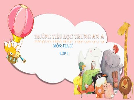 Bài giảng Địa lý Lớp 5 - Bài 2: Địa hình và khoáng sản