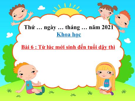 Bài giảng Khoa học Lớp 5 - Bài 6: Từ lúc mới sinh đến tuổi dậy thì