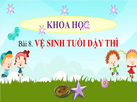 Bài giảng Khoa học Lớp 5 - Bài 8: Vệ sinh tuổi dậy thì