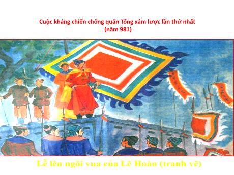 Bài giảng Lịch sử Lớp 4 - Bài 8: Cuộc kháng chiến chống quân Tống xâm lược lần thứ nhất (năm 981)