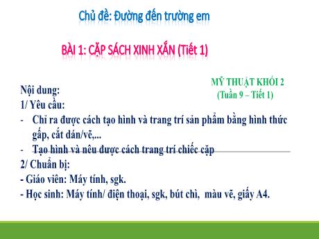 Bài giảng Mĩ thuật Lớp 2 - Tuần 9, Bài 1: Cặp sách xinh xắn (Tiết 1)