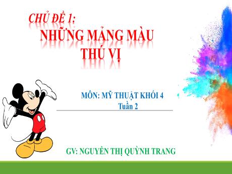 Bài giảng Mĩ thuật Lớp 4 - Tuần 2: Những mảng màu thú vị (Tiết 2) - Nguyễn Thị Quỳnh Trang