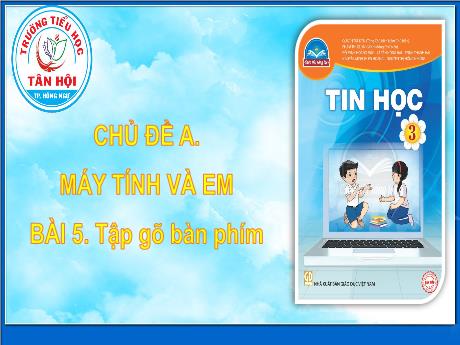 Bài giảng môn Tin học Lớp 3 - Bài 5: Tập gõ bàn phím (Tiết 3) - Trường Tiểu học Tân Hội