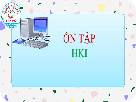 Bài giảng môn Tin học Lớp 3 - Ôn tập học kỳ 1 - Trường Tiểu học Tân Hội