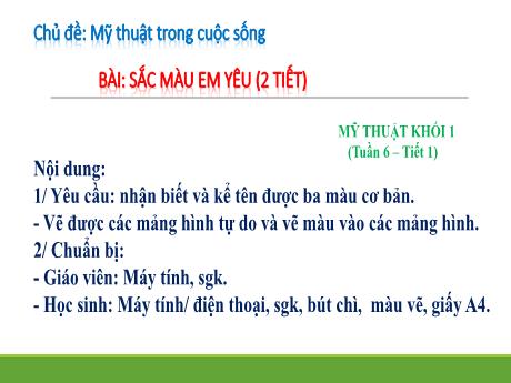 Bài giảng Mỹ thuật Lớp 2 - Tuần 6, Tiết 1, Bài: Sắc màu em yêu (2 tiết) - Nguyễn Thị Quỳnh Trang