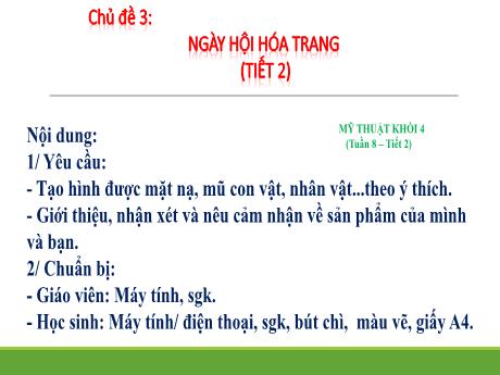 Bài giảng Mỹ thuật Lớp 4 - Chủ đề 3: Ngày hội hóa trang (Tuần 8, tiết 2)