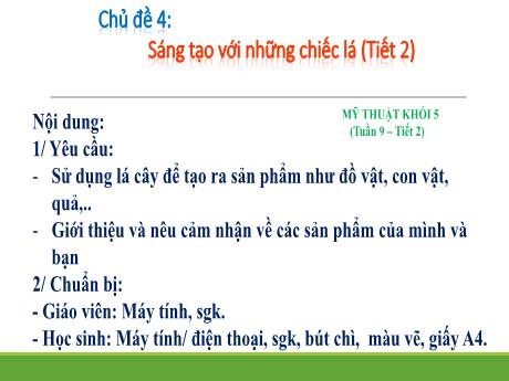 Bài giảng Mỹ thuật Lớp 5 - Tuần 9, Tiết 2, Chủ đề 4: Sáng tạo với những chiếc lá (2 tiết) - Nguyễn Thị Quỳnh Trang