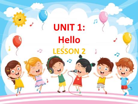 Bài giảng Tiếng Anh Lớp 3 - Unit 1: Hello (Lesson 2)