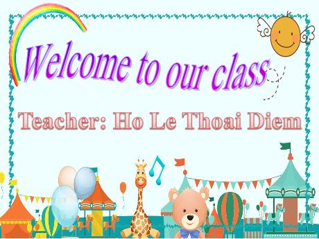 Bài giảng Tiếng Anh Lớp 3 - Unit 1: Nice to see you again (Continued) - Ho Le Thoai Diem