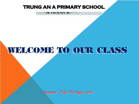 Bài giảng Tiếng Anh Lớp 4 - Unit 1: What’s your address? (Lesson 1 to 3) - Trần Thị Ngọc Linh