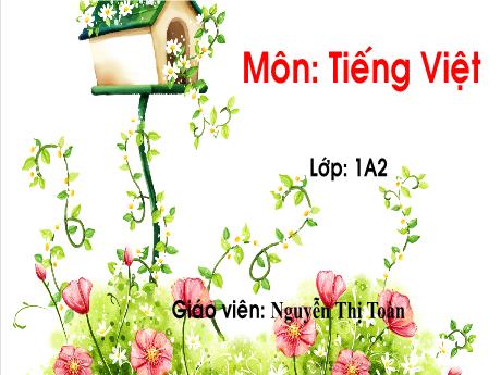 Bài giảng Tiếng Việt Lớp 1 - Bài 3: iên, yên (Tiết 1+2) - Nguyễn Thị Toàn