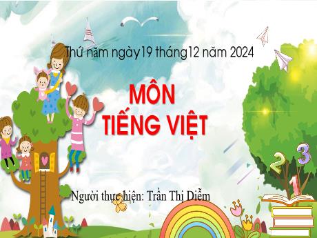 Bài giảng Tiếng Việt Lớp 2 - Bài 4, Tiết 3: Mở rộng vốn từ Trường học (tiếp theo) - Năm học 2024-2025 - Trần Thị Diễm