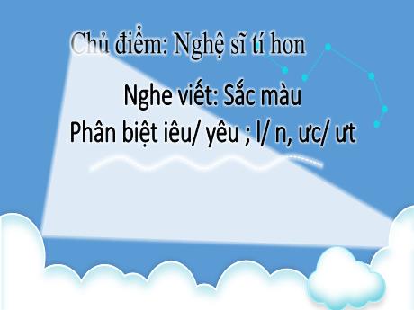 Bài giảng Tiếng Việt Lớp 3 - Nghe viết: Sắc màu. Phân biệt iêu/ yêu ; l/ n, ưc/ ưt