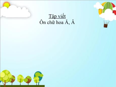 Bài giảng Tiếng Việt Lớp 3 - Tập viết: Ôn chữ hoa Ă, Â