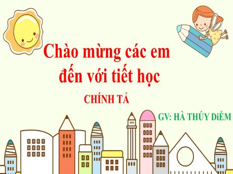 Bài giảng Tiếng Việt Lớp 3 - Tuần 5: Nghe-viết Người lính dũng cảm - Năm học 2021-2022 - Hà Thúy Diễm