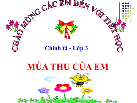 Bài giảng Tiếng Việt Lớp 3 - Tuần 5: Tập chép Mùa thu của em - Năm học 2010-2011