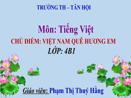 Bài giảng Tiếng Việt Lớp 4 - Bài 1: Sự tích bánh chưng, bánh giầy (Tiết 1+2) - Năm học 2024-2025 - Phạm Thị Thuý Hằng