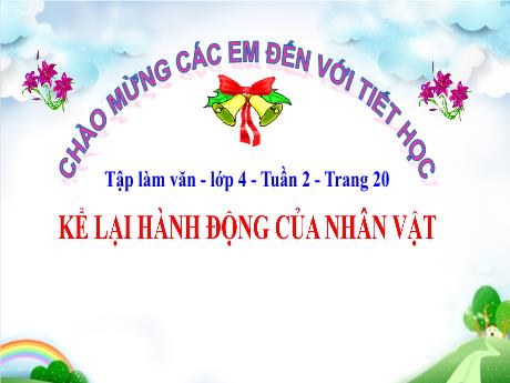 Bài giảng Tiếng Việt Lớp 4 - Tuần 2: Kể lại hành động của nhân vật