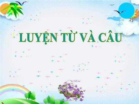 Bài giảng Tiếng Việt Lớp 4 - Tuần 4: Từ ghép và từ láy - Năm học 2021-2022