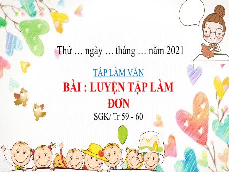 Bài giảng Tiếng Việt Lớp 5 - Luyện tập làm đơn - Năm học 2021-2022