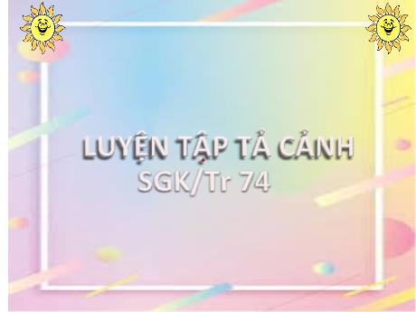 Bài giảng Tiếng Việt Lớp 5 - Luyện tập tả cảnh - Năm học 2021-2022