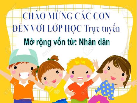 Bài giảng Tiếng Việt Lớp 5 - Mở rộng vốn từ: Nhân dân