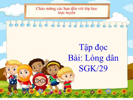 Bài giảng Tiếng Việt Lớp 5 - Tập đọc Lòng dân (Tiết 2) - Năm học 2021-2022