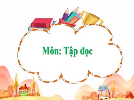 Bài giảng Tiếng Việt Lớp 5 - Tập đọc: Những người bạn tốt