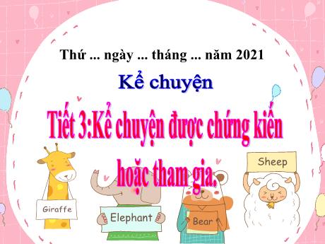 Bài giảng Tiếng Việt Lớp 5 - Tiết 3: Kể chuyện được chứng kiến hoặc tham gia