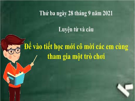 Bài giảng Tiếng Việt Lớp 5 - Từ đồng nghĩa - Năm học 2021-2022