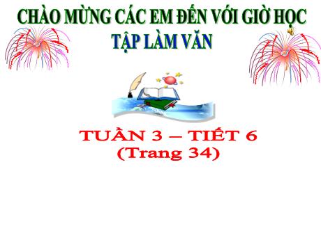 Bài giảng Tiếng Việt Lớp 5 - Tuần 3, Tiết 6: Luyện tập tả cảnh (Trang 34) - Năm học 2021-2022