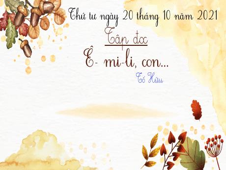 Bài giảng Tiếng Việt Lớp 5 - Tuần 5: Tập đọc Ê- Mi-li, con... - Năm học 2021-2022