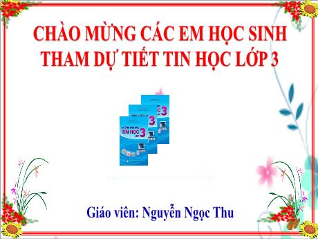 Bài giảng Tin học Lớp 3 - Bài 1: Người bạn mới của em - Nguyễn Ngọc Thu