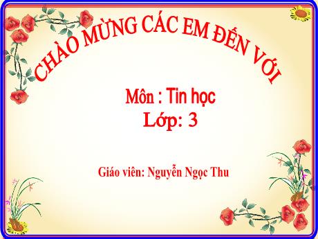 Bài giảng Tin học Lớp 3 - Bài 4: Bàn phím máy tính - Nguyễn Ngọc Thu