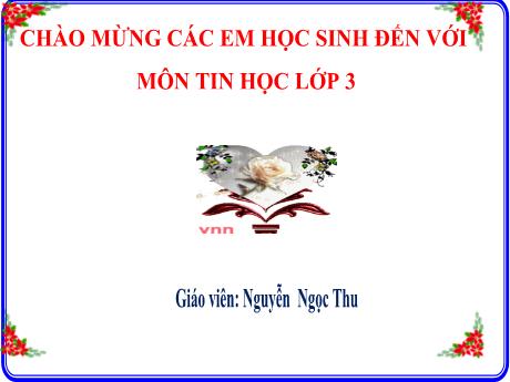 Bài giảng Tin học Lớp 3 - Bài 6: Thư mục - Năm học 2021-2022 - Nguyễn Ngọc Thu