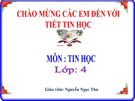Bài giảng Tin học Lớp 4 - Bài 2: Xoay hình, viết chữ lên hình vẽ - Năm học 2021-2022 - Nguyễn Ngọc Thu