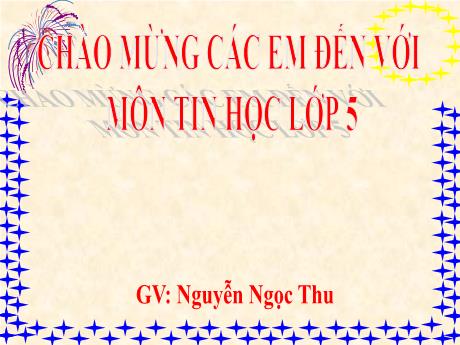 Bài giảng Tin học Lớp 5 - Bài 3: Chọn kiểu trình bày có sẵn cho đoạn văn bản - Năm học 2021-2022 - Nguyễn Ngọc Thu