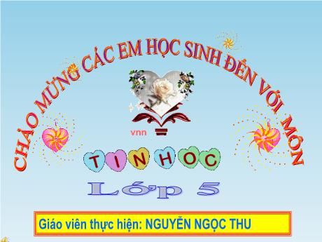 Bài giảng Tin học Lớp 5 - Bài 4: Định dạng trang văn bản. Đánh số trang trong văn bản (Tiết 1) - Năm học 2021-2022 - Nguyễn Ngọc Thu