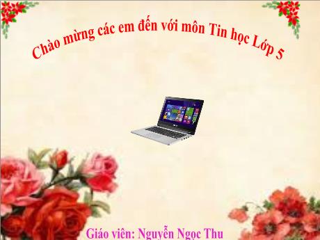 Bài giảng Tin học Lớp 5 - Chủ đề 1, Bài 1: Khám phá computer - Nguyễn Ngọc Thu