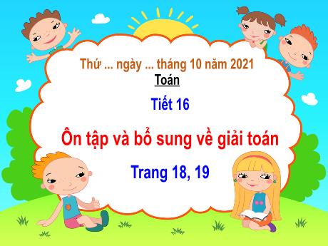 Bài giảng Toán 5 - Ôn tập và bổ sung về giải toán (Trang 18, 19) - Năm học 2021-2022