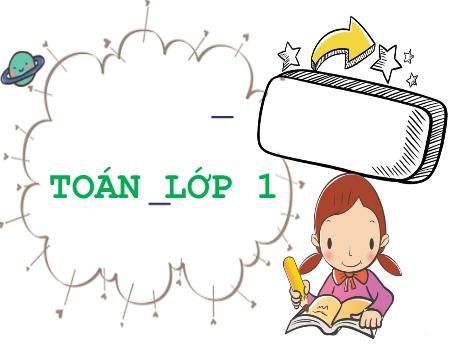 Bài giảng Toán Lớp 1 - Tuần 1: Các số 1, 2, 3