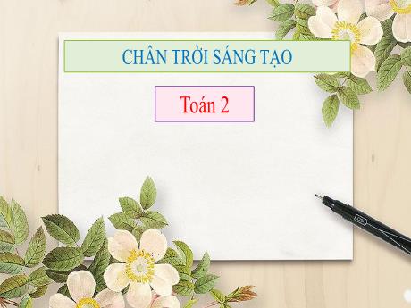 Bài giảng Toán Lớp 2 - Chủ đề 1, Bài 2: Ước lượng