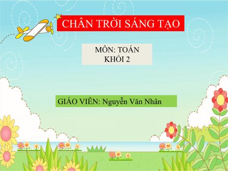 Bài giảng Toán Lớp 2 - Chủ đề 2, Bài 17: Đường thẳng - Đường cong - Nguyễn Văn Nhân