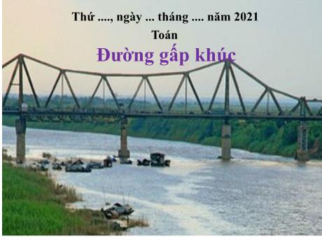 Bài giảng Toán Lớp 2 - Đường gấp khúc - Trường Tiểu học Trung An A