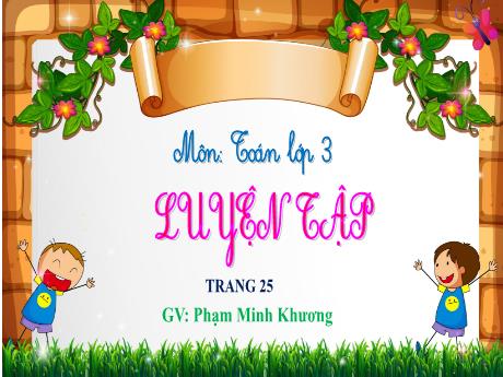 Bài giảng Toán Lớp 3 - Luyện tập (Trang 25) - Phạm Minh Khương