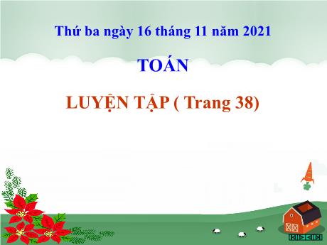 Bài giảng Toán Lớp 3 - Luyện tập (Trang 38) - Năm học 2021-2022