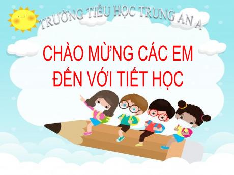 Bài giảng Toán Lớp 3 - Luyện tập (Trang 38, tiết 2) - Trường Tiểu học Trung An A