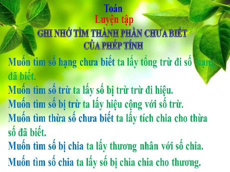Bài giảng Toán Lớp 3 - Luyện tập (Trang 40): Ghi nhớ tìm thành phần chưa biết của phép tính - Năm học 2021-2022